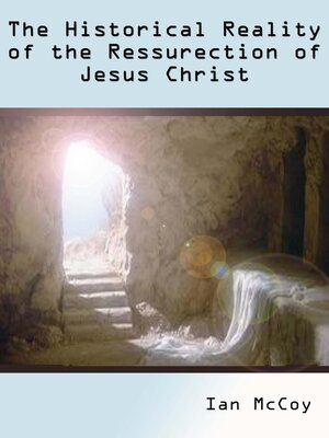 cover image of The Historical Reality of the Resurrection of Jesus Christ